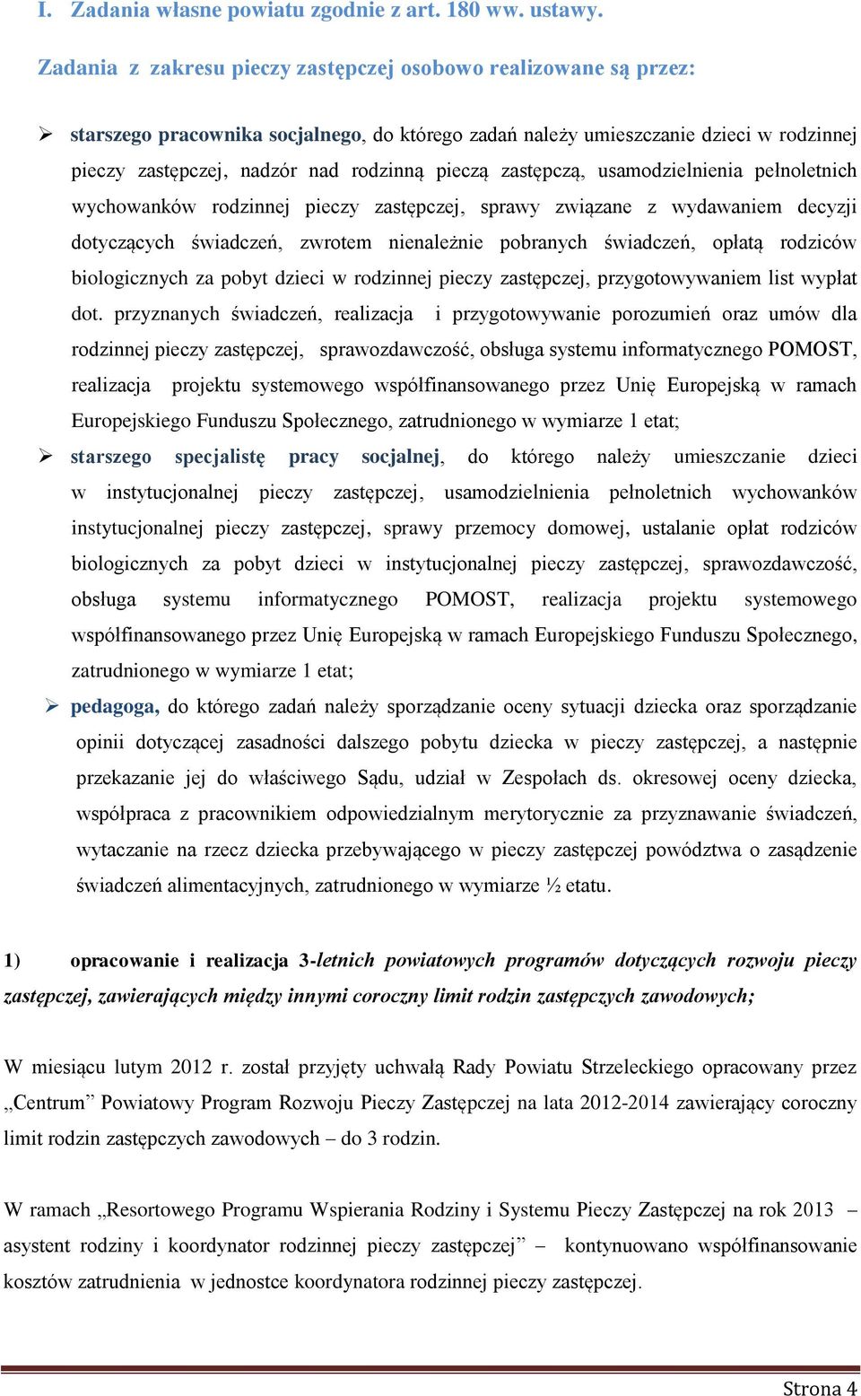 pieczą zastępczą, usamodzielnienia pełnoletnich wychowanków rodzinnej pieczy zastępczej, sprawy związane z wydawaniem decyzji dotyczących, zwrotem nienależnie pobranych, opłatą rodziców biologicznych