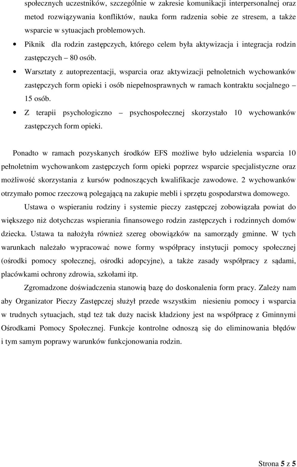 Warsztaty z autoprezentacji, wsparcia oraz aktywizacji pełnoletnich wychowanków zastępczych form opieki i osób niepełnosprawnych w ramach kontraktu socjalnego 15 osób.