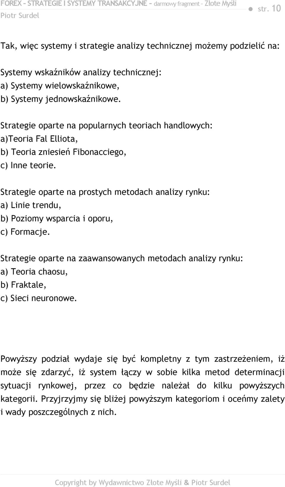 Strategie oparte na prostych metodach analizy rynku: a) Linie trendu, b) Poziomy wsparcia i oporu, c) Formacje.
