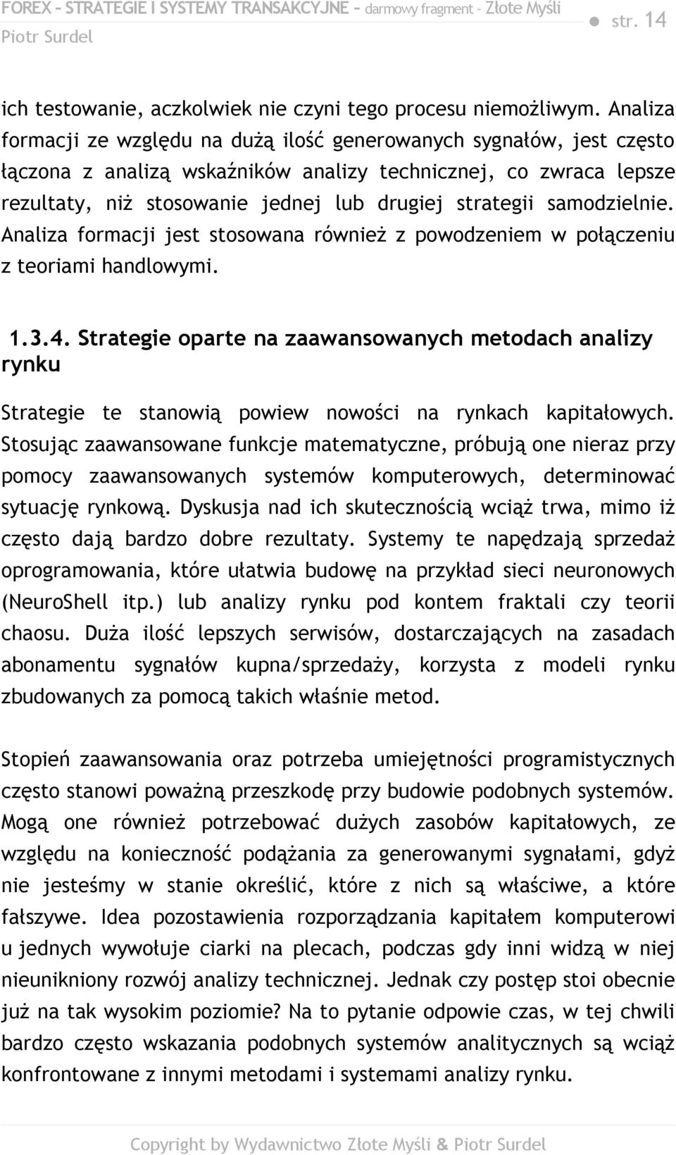 samodzielnie. Analiza formacji jest stosowana również z powodzeniem w połączeniu z teoriami handlowymi. 1.3.4.
