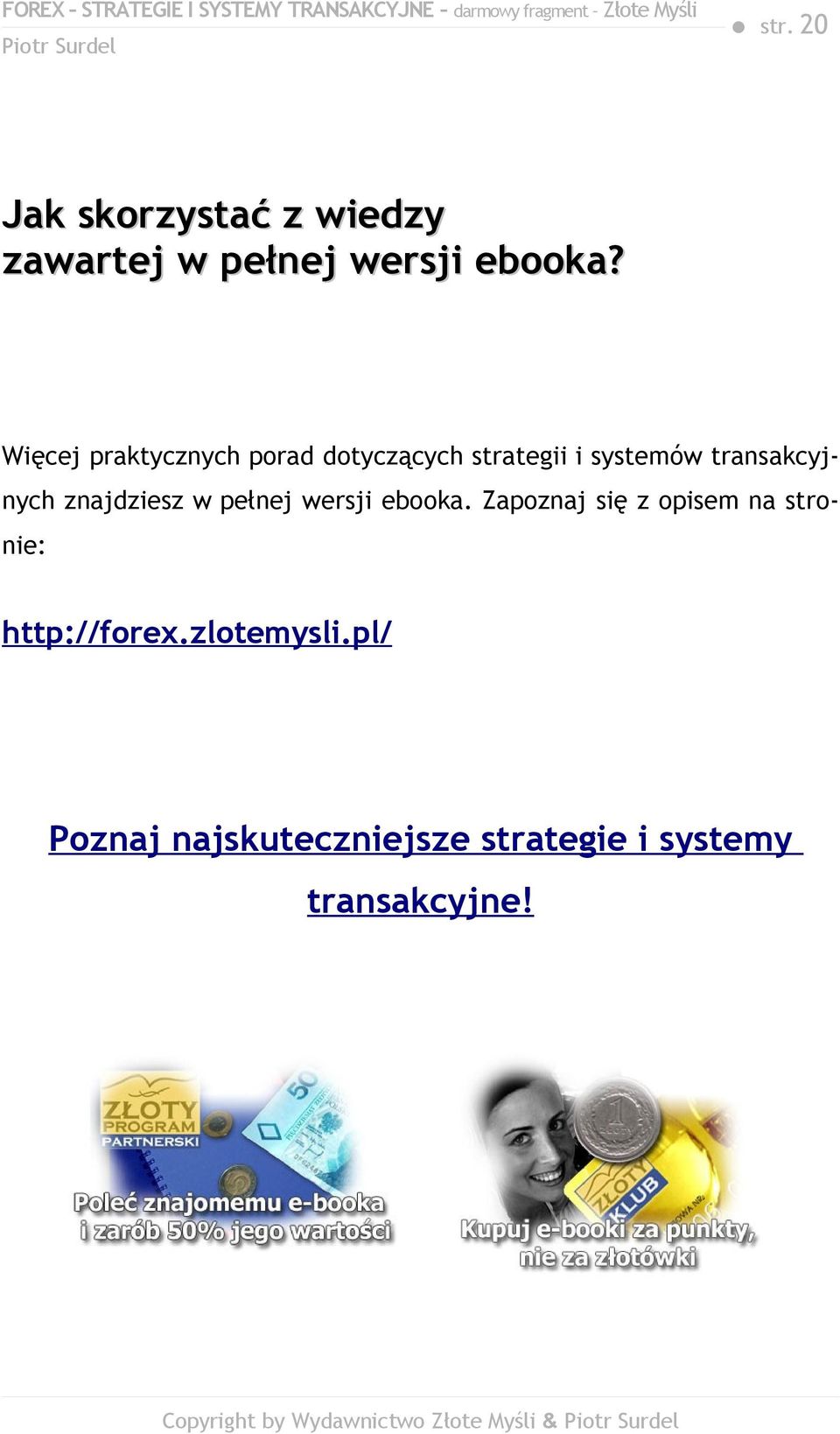 znajdziesz w pełnej wersji ebooka. Zapoznaj się z opisem na stronie: http://forex.