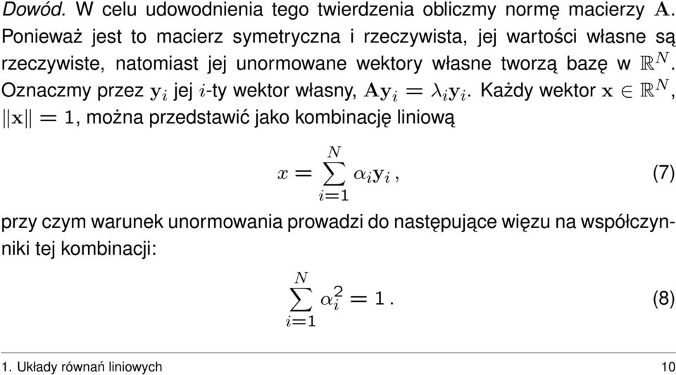 własne tworza bazę w R N. Oznaczmy przez y jej -ty wektor własny, Ay = λ y.