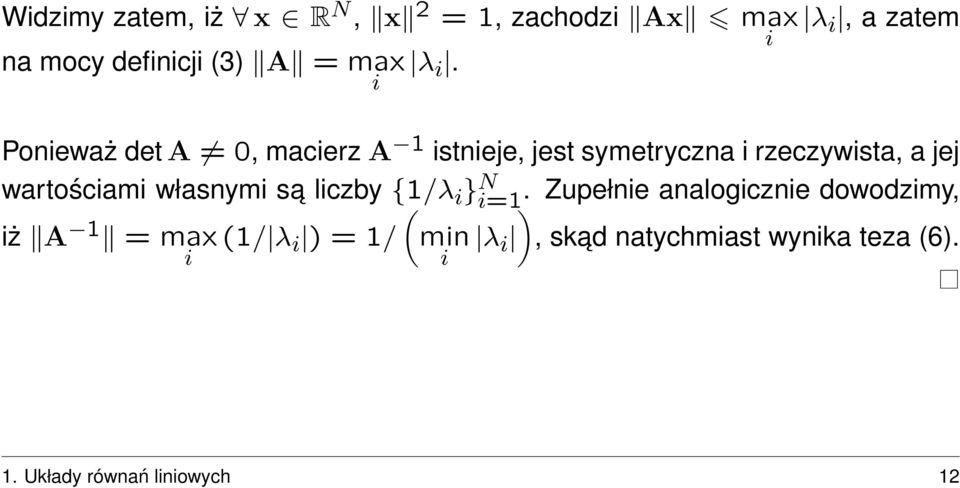 Poneważ det A 0, macerz A 1 stneje, jest symetryczna rzeczywsta, a jej wartoścam