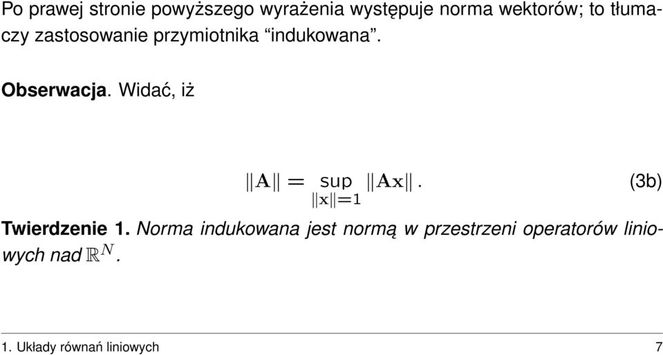 Wdać, ż A = sup Ax. x =1 (3b) Twerdzene 1.