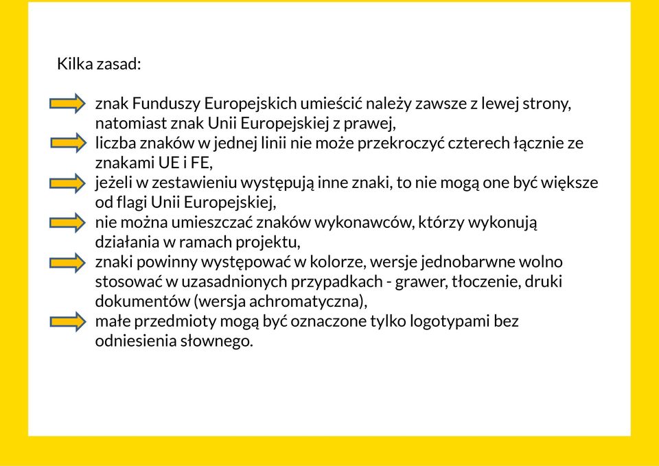 można umieszczać znaków wykonawców, którzy wykonują działania w ramach projektu, znaki powinny występować w kolorze, wersje jednobarwne wolno stosować w