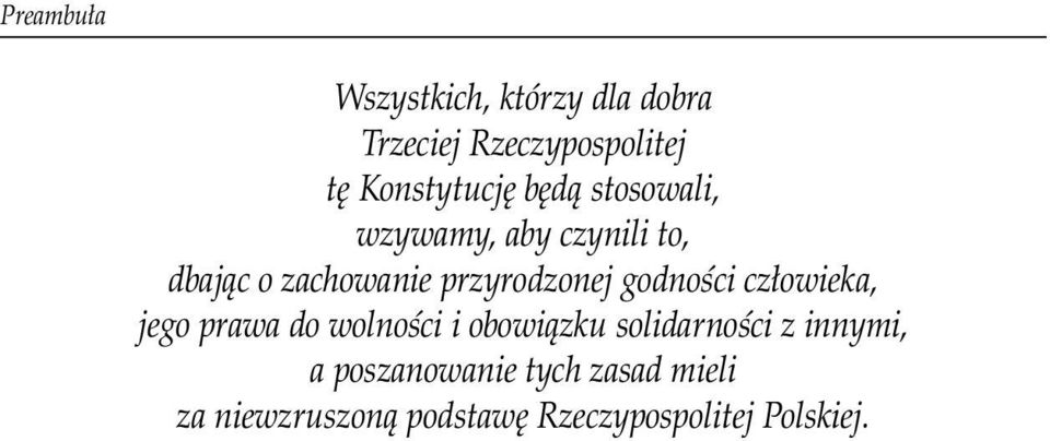 godności człowieka, jego prawa do wolności i obowiązku solidarności z innymi, a