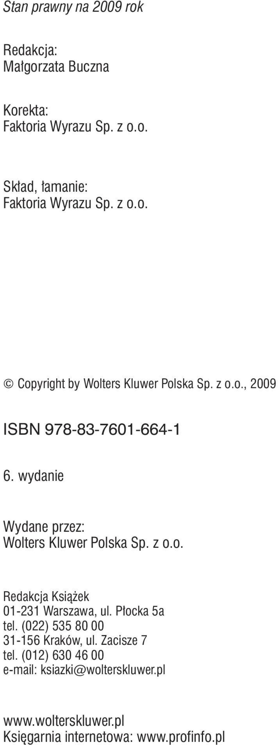 wydanie Wydane przez: Wolters Kluwer Polska Sp. z o.o. Redakcja Książek 01-231 Warszawa, ul. Płocka 5a tel.