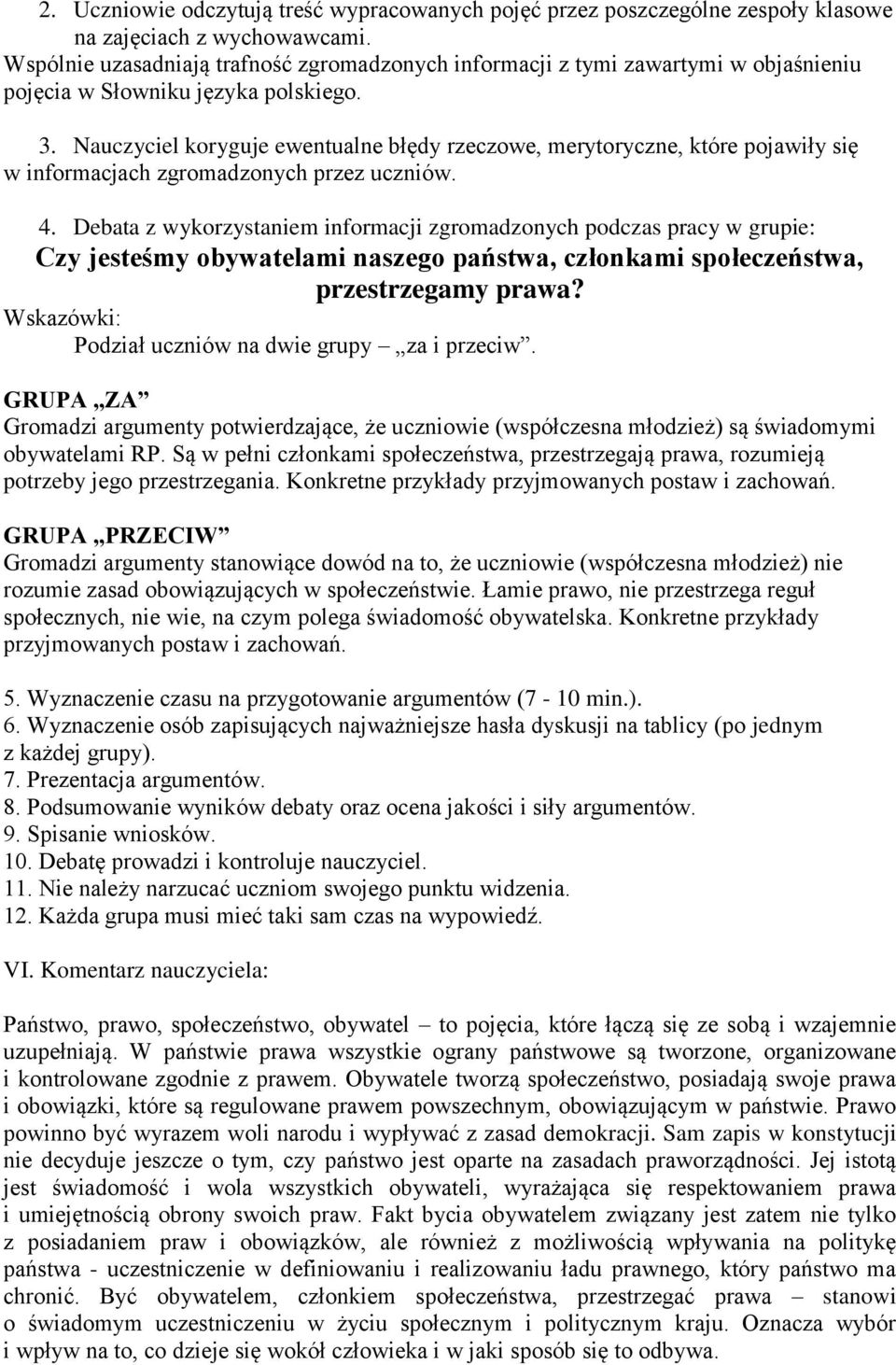 Nauczyciel koryguje ewentualne błędy rzeczowe, merytoryczne, które pojawiły się w informacjach zgromadzonych przez uczniów. 4.