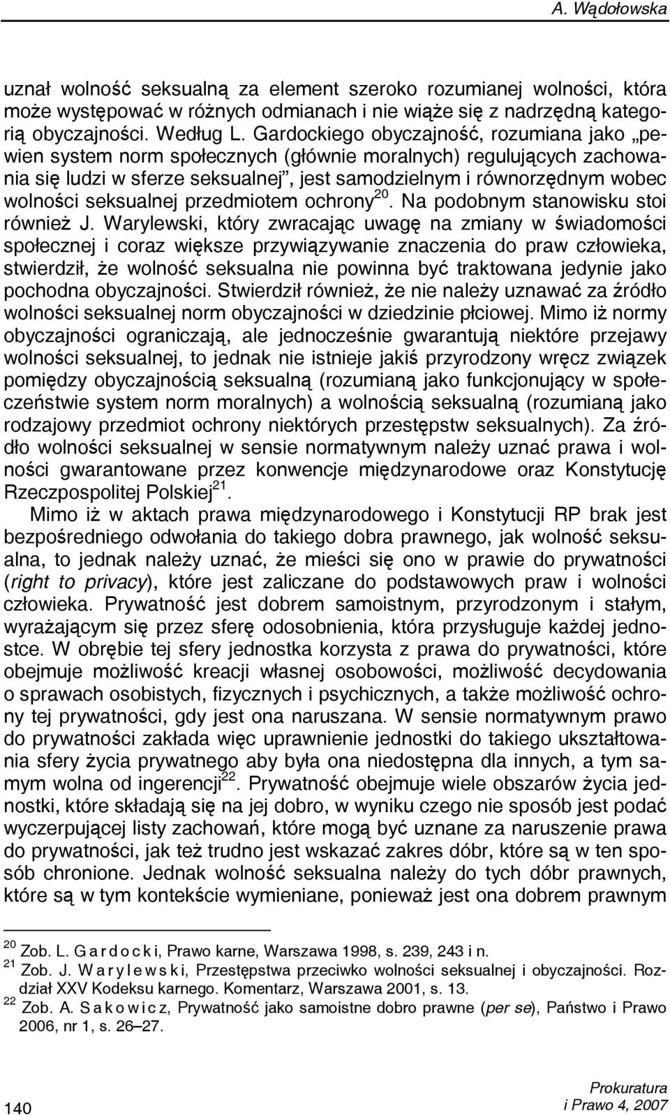 seksualnej przedmiotem ochrony 20. Na podobnym stanowisku stoi również J.