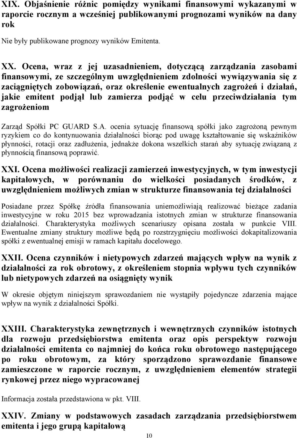 i działań, jakie emitent podjął lub zamierza podjąć w celu przeciwdziałania tym zagrożeniom Zarząd Spółki PC GUAR