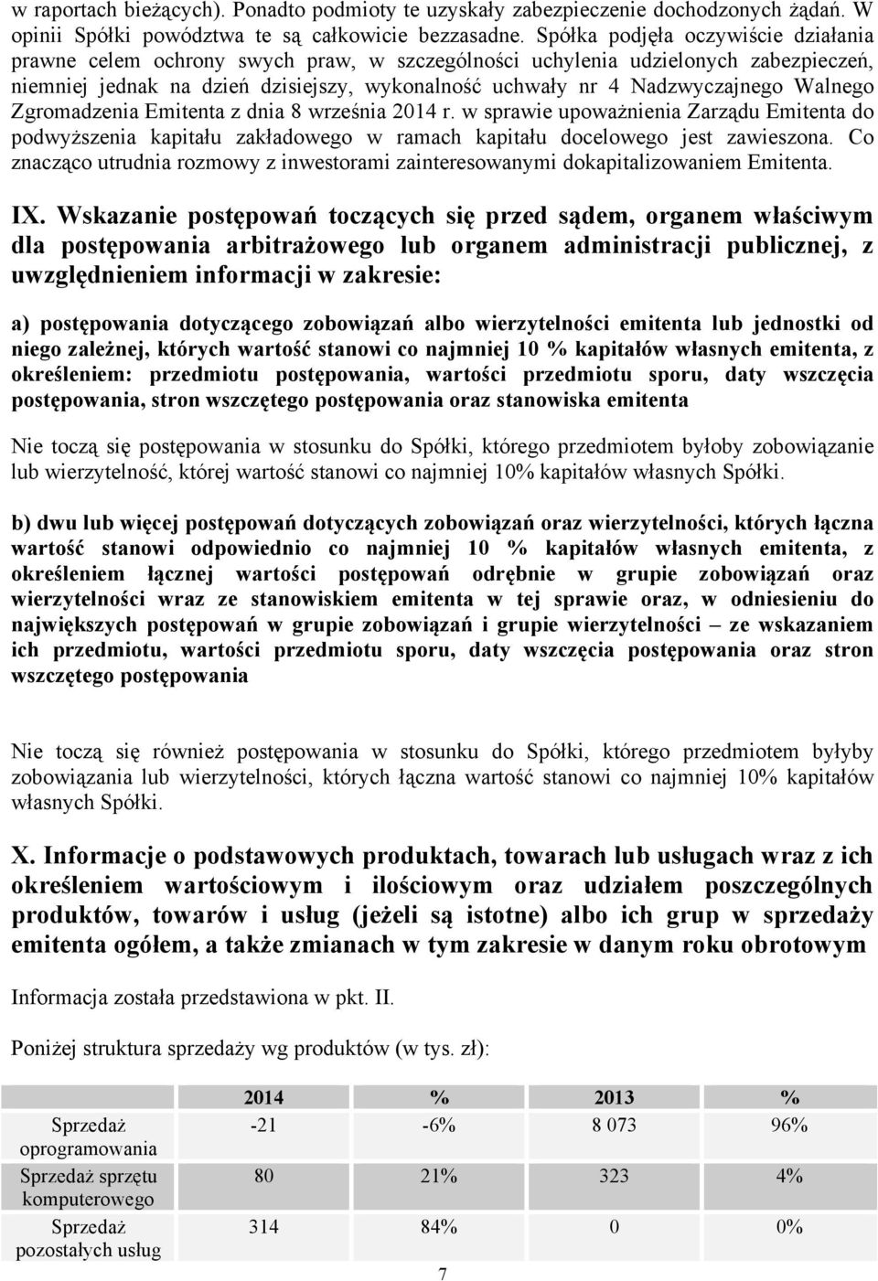 Walnego Zgromadzenia Emitenta z dnia 8 września 2014 r. w sprawie upoważnienia Zarządu Emitenta do podwyższenia kapitału zakładowego w ramach kapitału docelowego jest zawieszona.