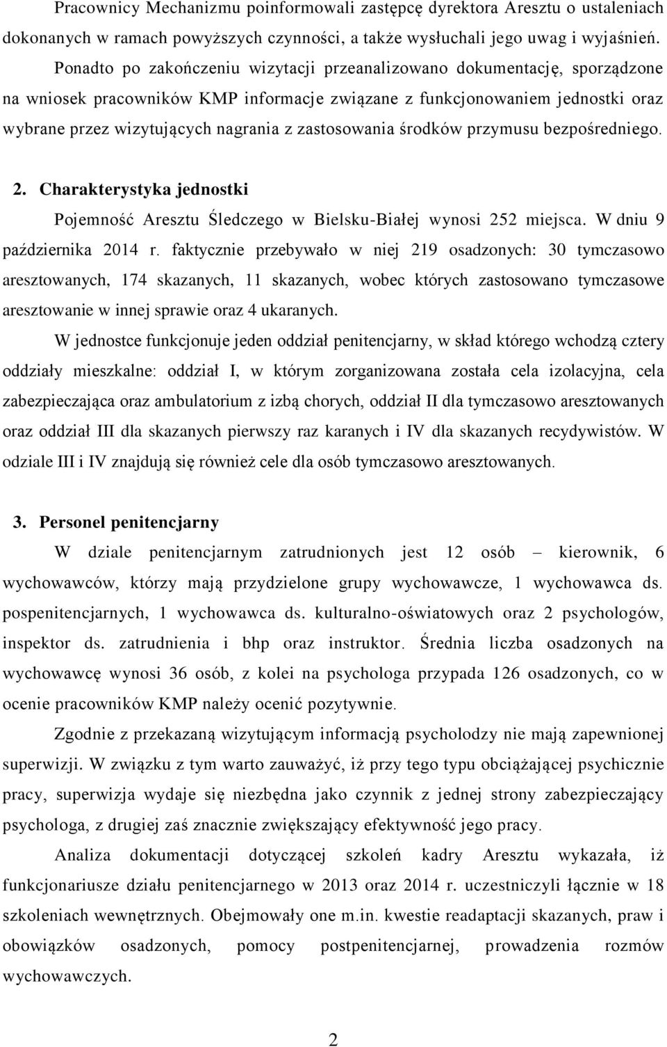 zastosowania środków przymusu bezpośredniego. 2. Charakterystyka jednostki Pojemność Aresztu Śledczego w Bielsku-Białej wynosi 252 miejsca. W dniu 9 października 2014 r.