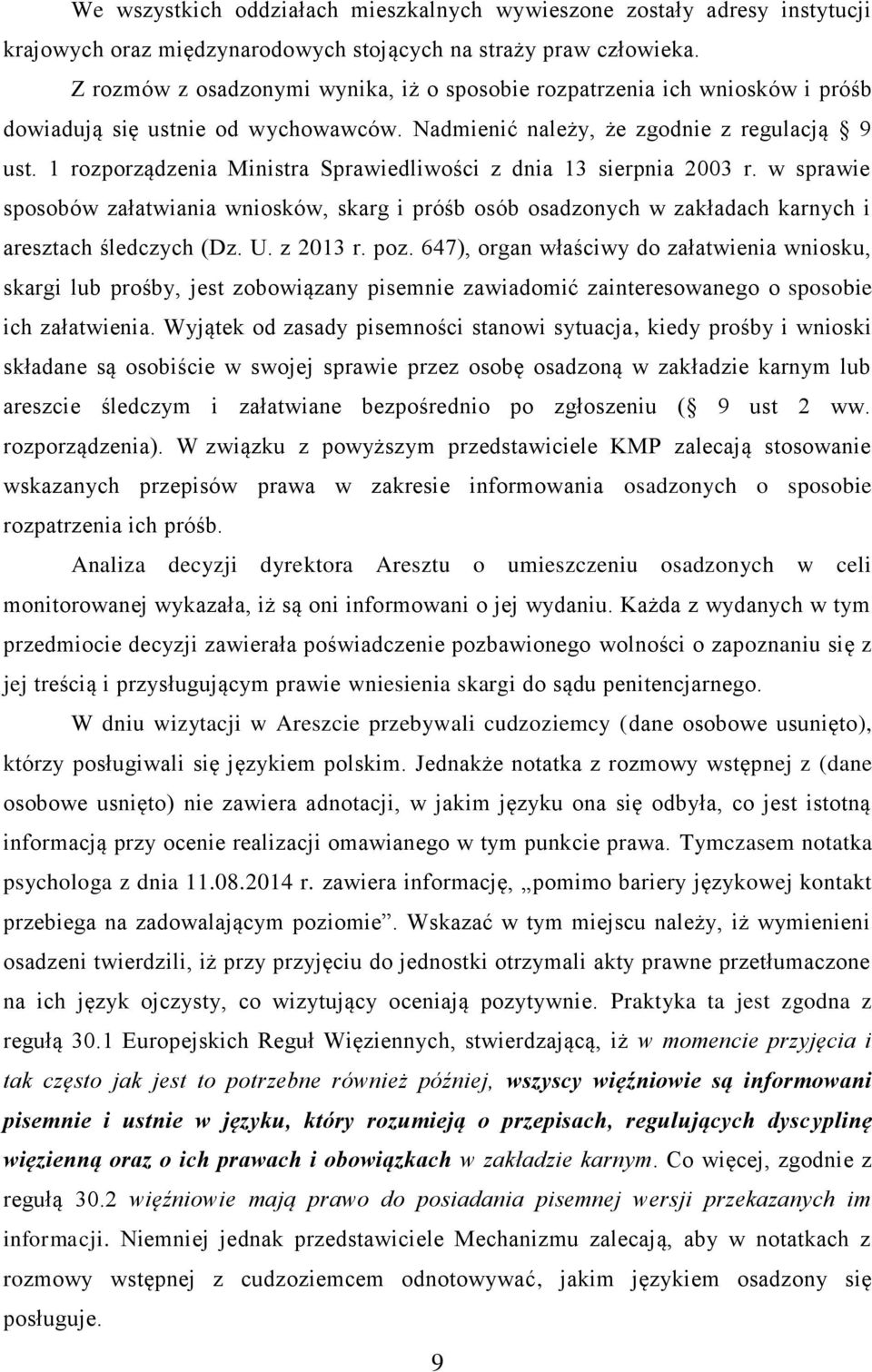 1 rozporządzenia Ministra Sprawiedliwości z dnia 13 sierpnia 2003 r. w sprawie sposobów załatwiania wniosków, skarg i próśb osób osadzonych w zakładach karnych i aresztach śledczych (Dz. U. z 2013 r.