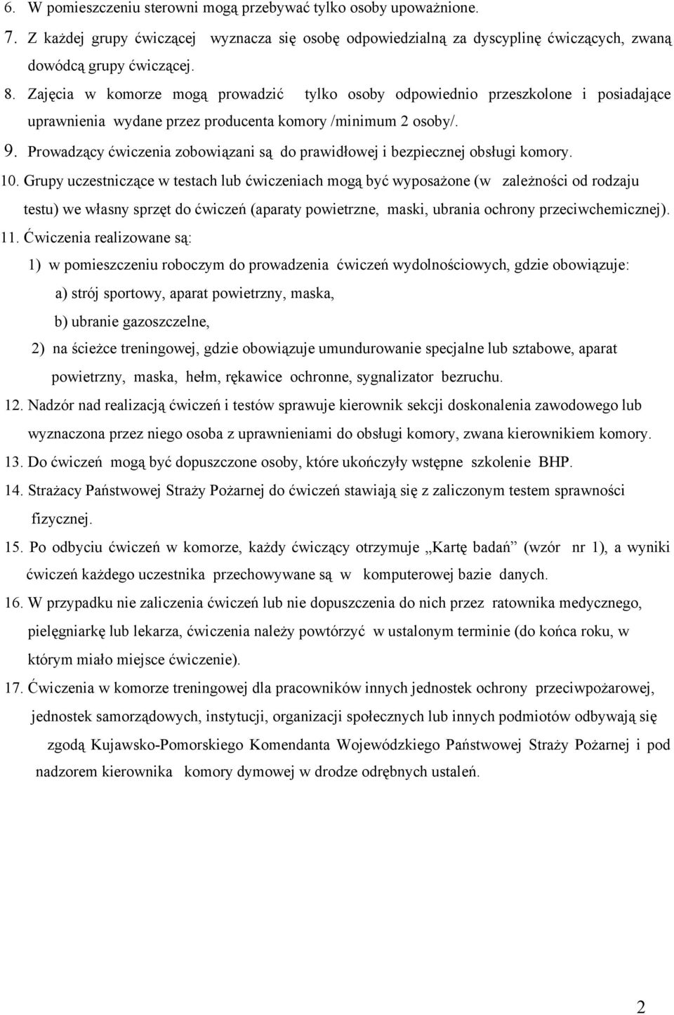 Prowadzący ćwiczenia zobowiązani są do prawidłowej i bezpiecznej obsługi komory. 10.