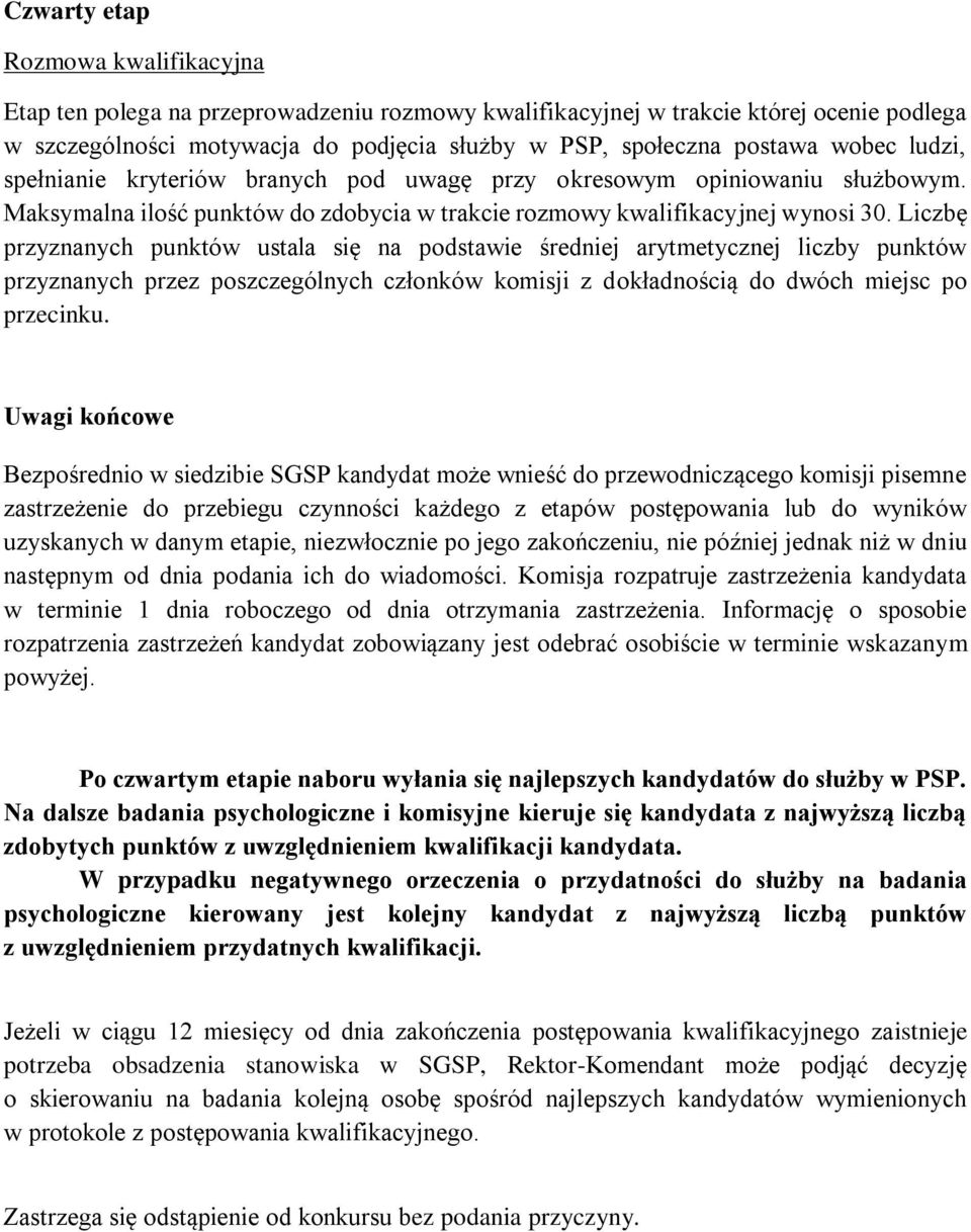 Liczbę przyznanych punktów ustala się na podstawie średniej arytmetycznej liczby punktów przyznanych przez poszczególnych członków komisji z dokładnością do dwóch miejsc po przecinku.