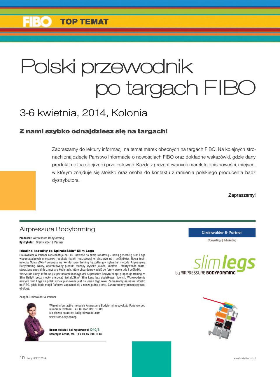 Każda z prezentowanych marek to opis nowości, miejsce, w którym znajduje się stoisko oraz osoba do kontaktu z ramienia polskiego producenta bądź dystrybutora. Zapraszamy!