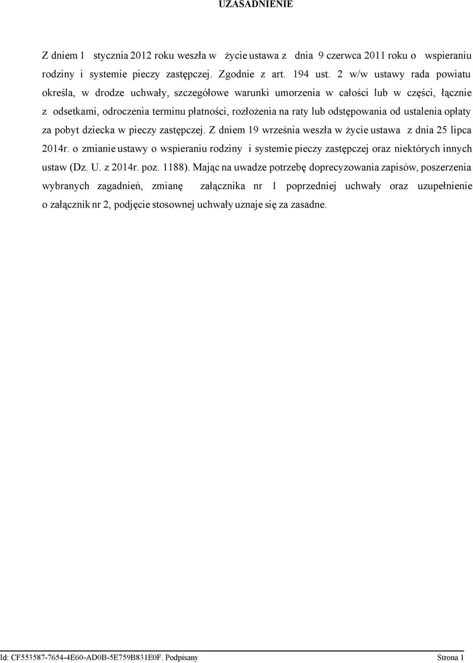 ustalenia opłaty za pobyt dziecka w pieczy zastępczej. Z dniem 19 września weszła w życie ustawa z dnia 25 lipca 2014r.