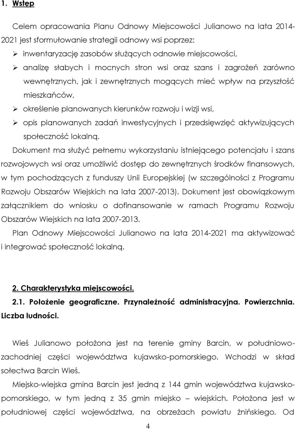 planowanych zadań inwestycyjnych i przedsięwzięć aktywizujących społeczność lokalną.