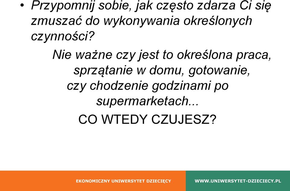 Nie ważne czy jest to określona praca, sprzątanie w