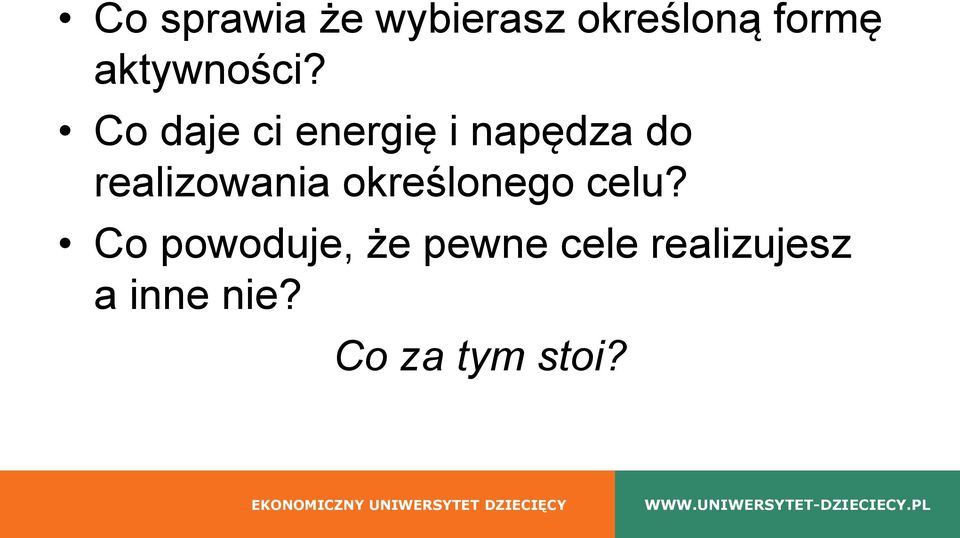 Co daje ci energię i napędza do realizowania