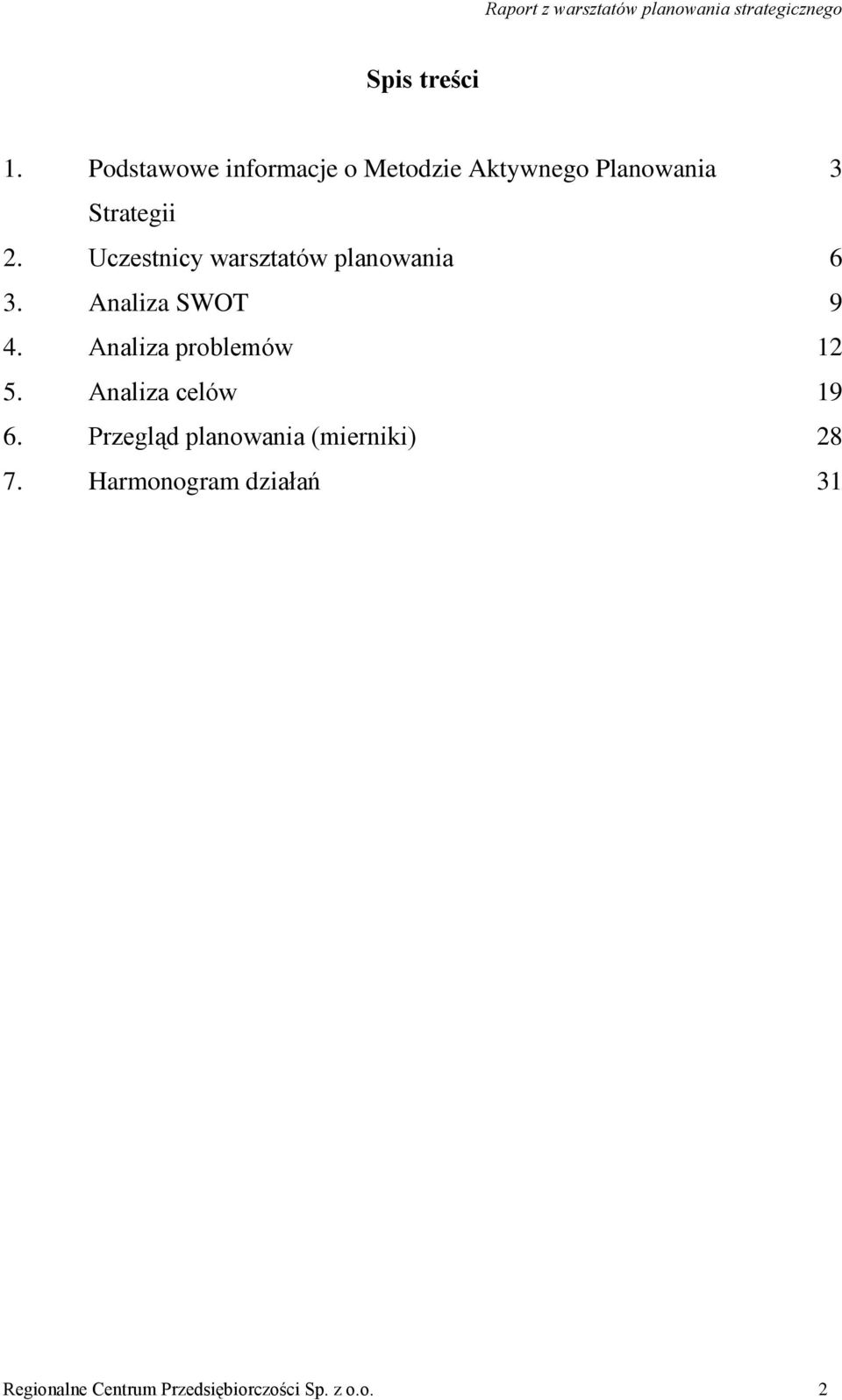 Uczestnicy warsztatów planowania 6 3. Analiza SWOT 9 4.