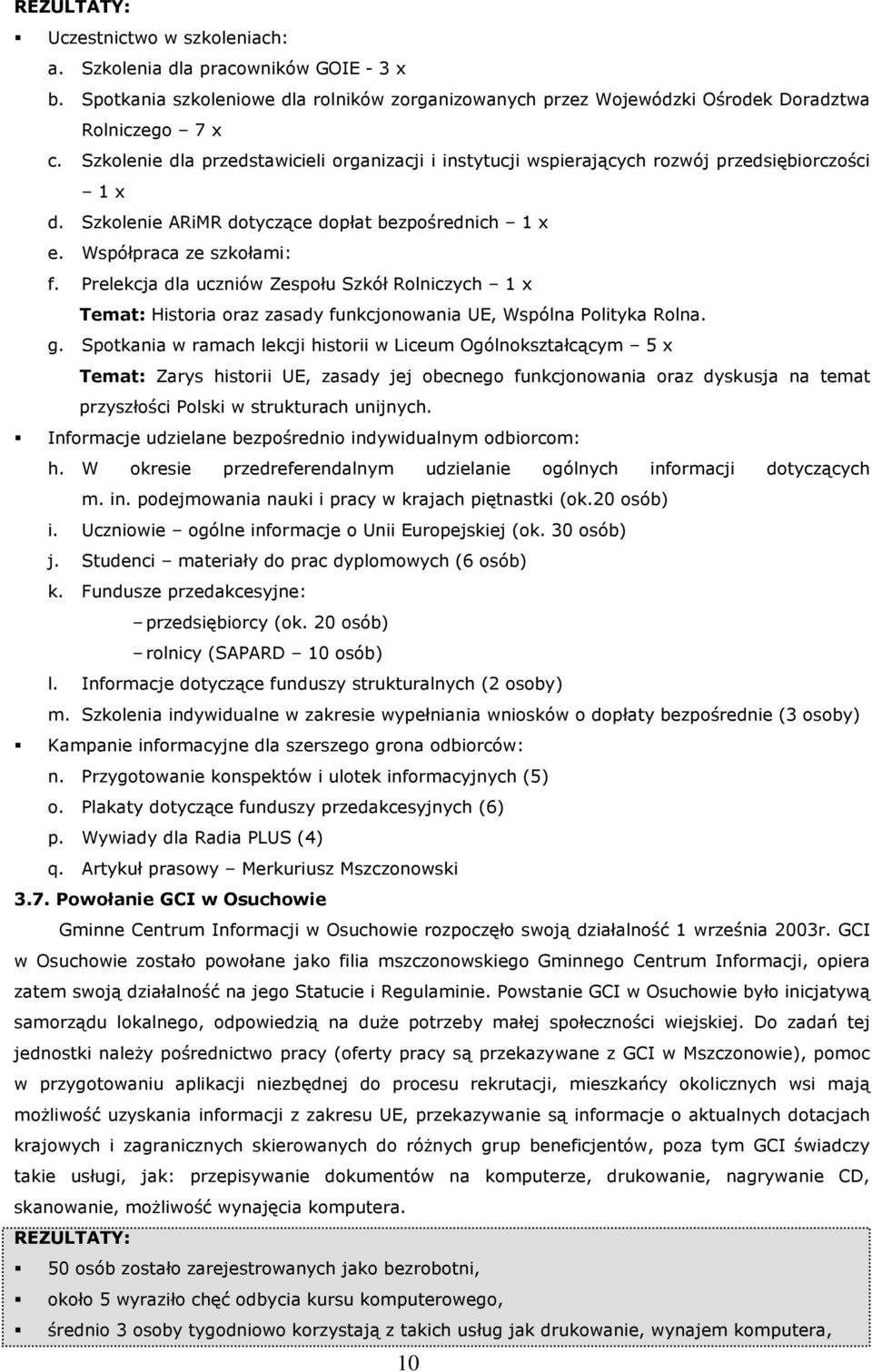 Prelekcja dla uczniów Zespołu Szkół Rolniczych 1 x Temat: Historia oraz zasady funkcjonowania UE, Wspólna Polityka Rolna. g.