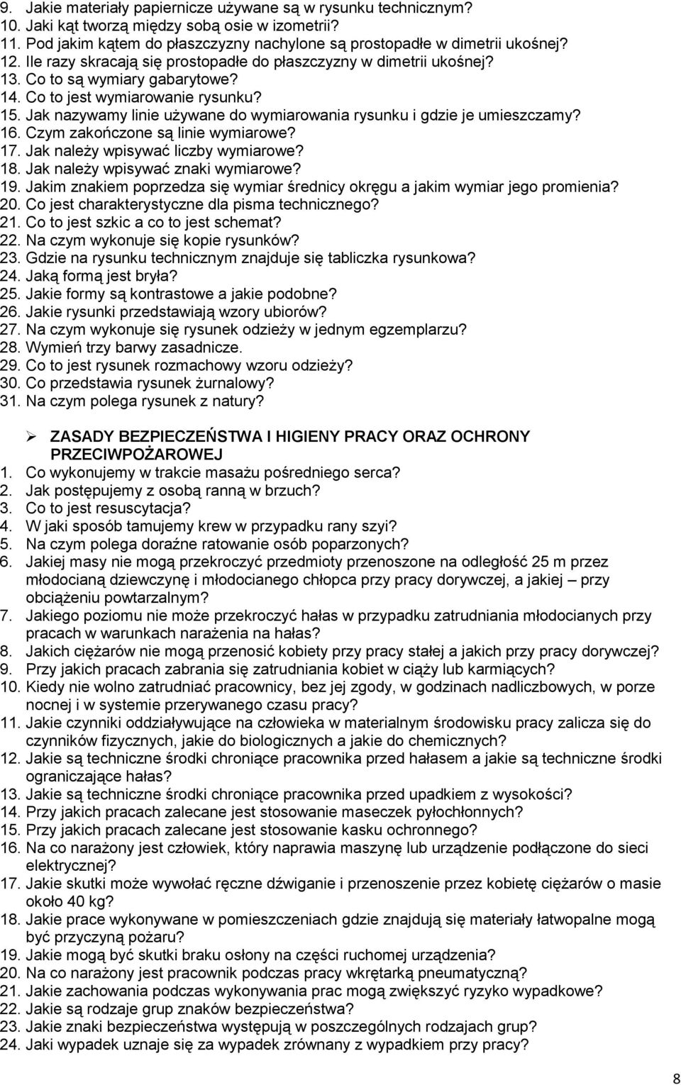 Jak nazywamy linie używane do wymiarowania rysunku i gdzie je umieszczamy? 16. Czym zakończone są linie wymiarowe? 17. Jak należy wpisywać liczby wymiarowe? 18. Jak należy wpisywać znaki wymiarowe?