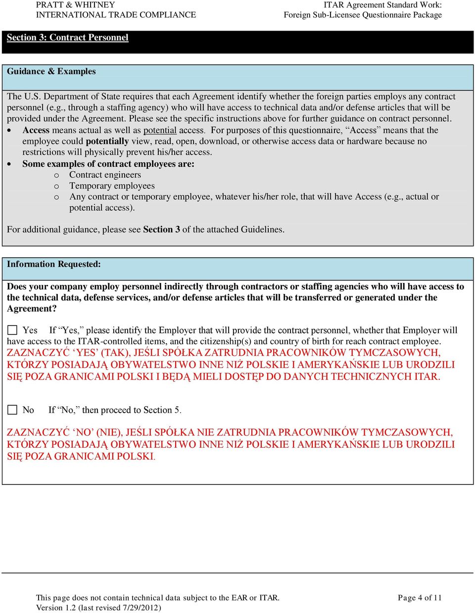 Please see the specific instructions above for further guidance on contract personnel. Access means actual as well as potential access.
