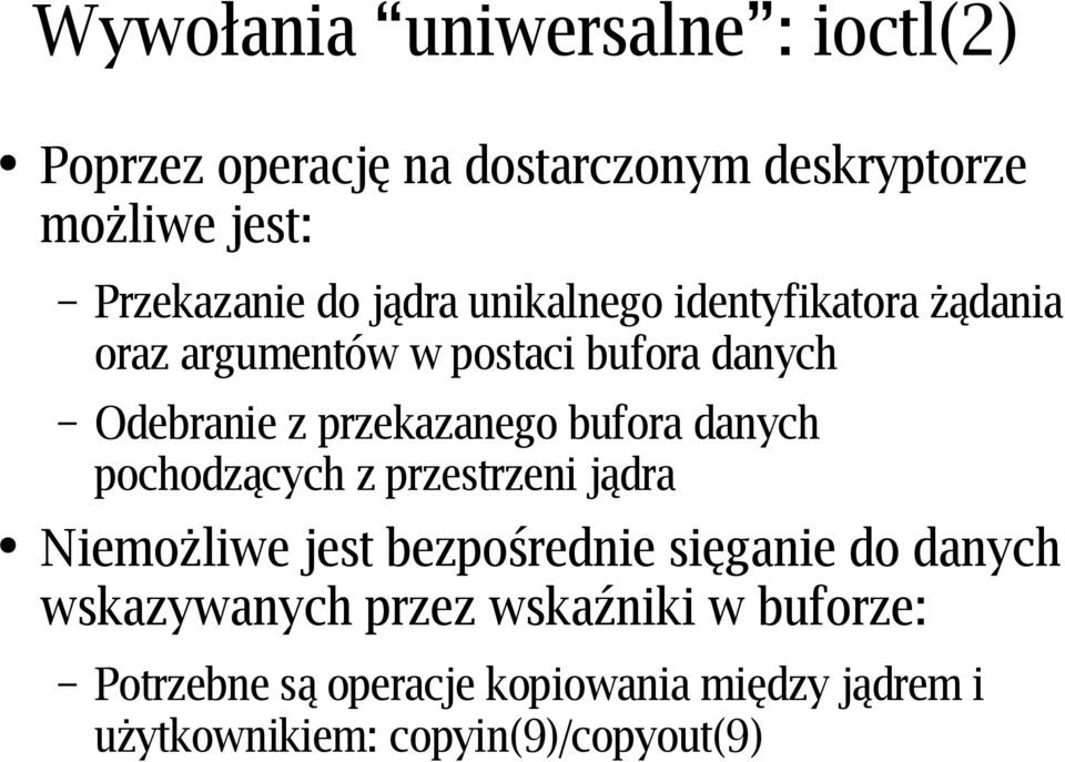 bufora danych pochodzących z przestrzeni jądra Niemożliwe jest bezpośrednie sięganie do danych wskazywanych