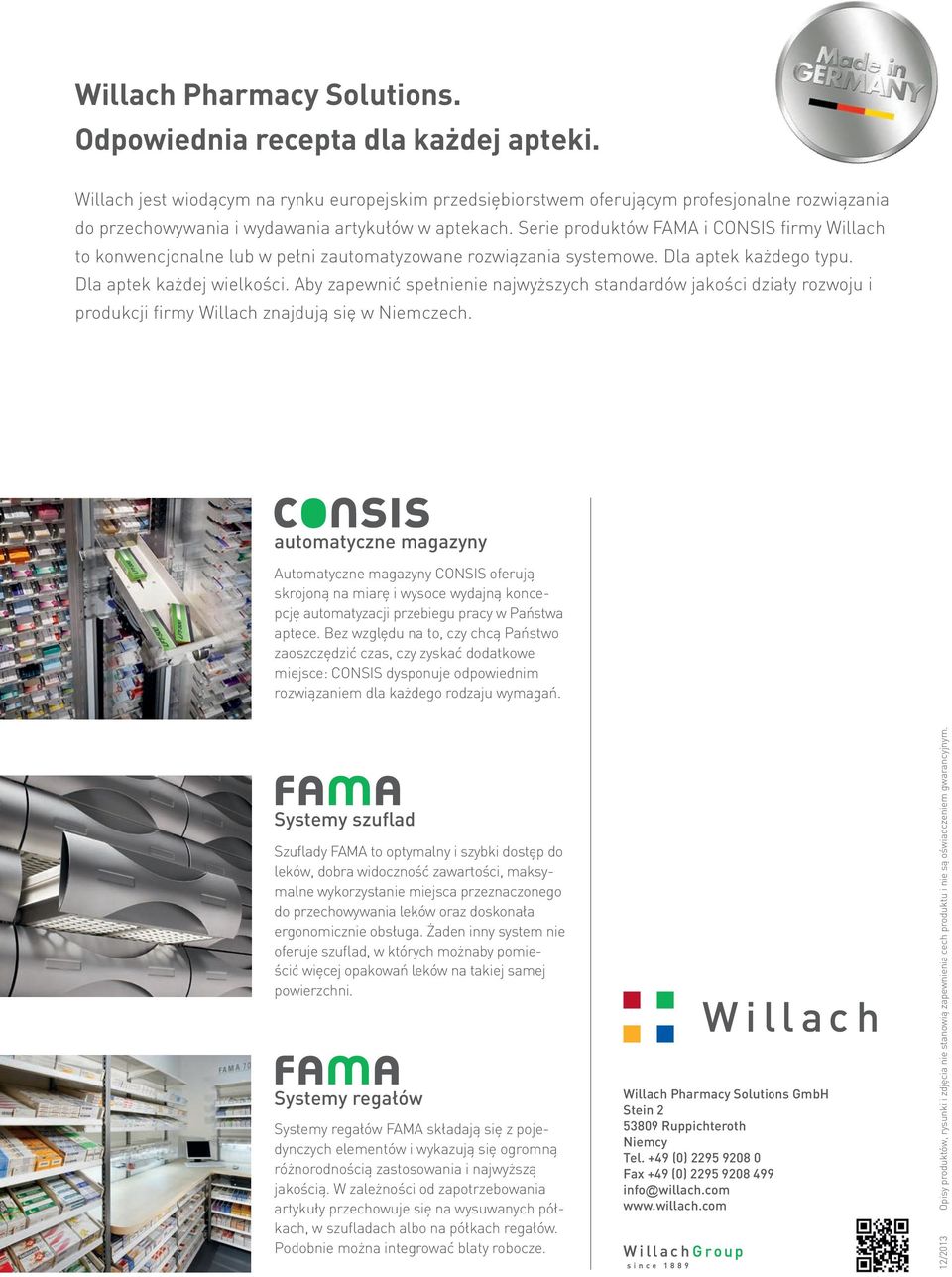 Serie produktów FAMA i CONSIS firmy Willach to konwencjonalne lub w pełni zautomatyzowane rozwiązania systemowe. Dla aptek każdego typu. Dla aptek każdej wielkości.