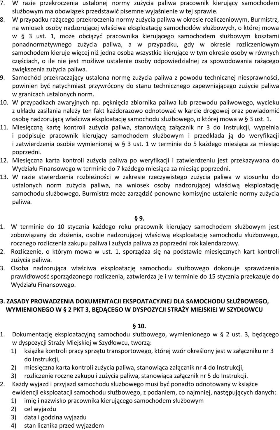 1, może obciążyć pracownika kierującego samochodem służbowym kosztami ponadnormatywnego zużycia paliwa, a w przypadku, gdy w okresie rozliczeniowym samochodem kieruje więcej niż jedna osoba wszystkie