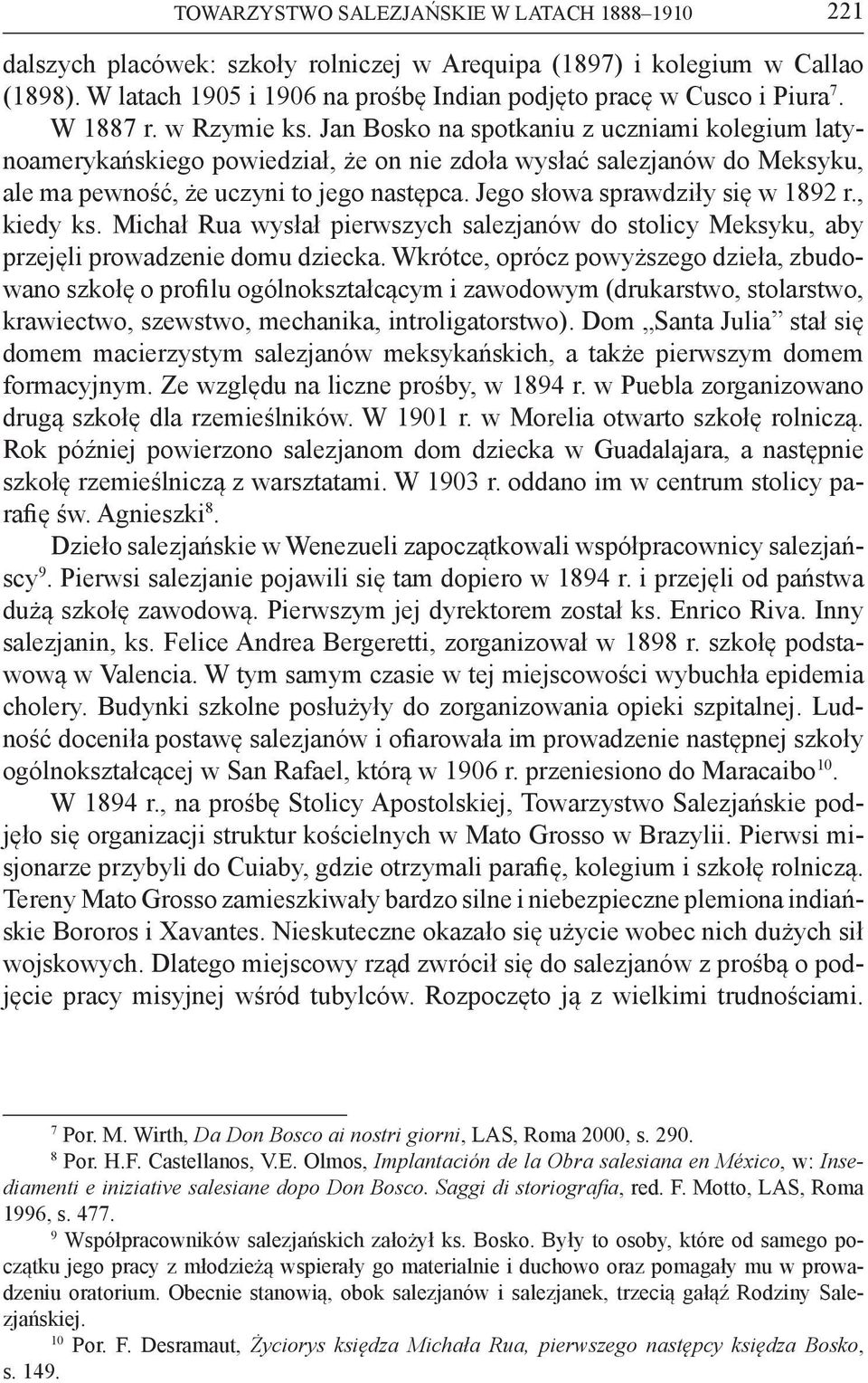Jego słowa sprawdziły się w 1892 r., kiedy ks. Michał Rua wysłał pierwszych salezjanów do stolicy Meksyku, aby przejęli prowadzenie domu dziecka.