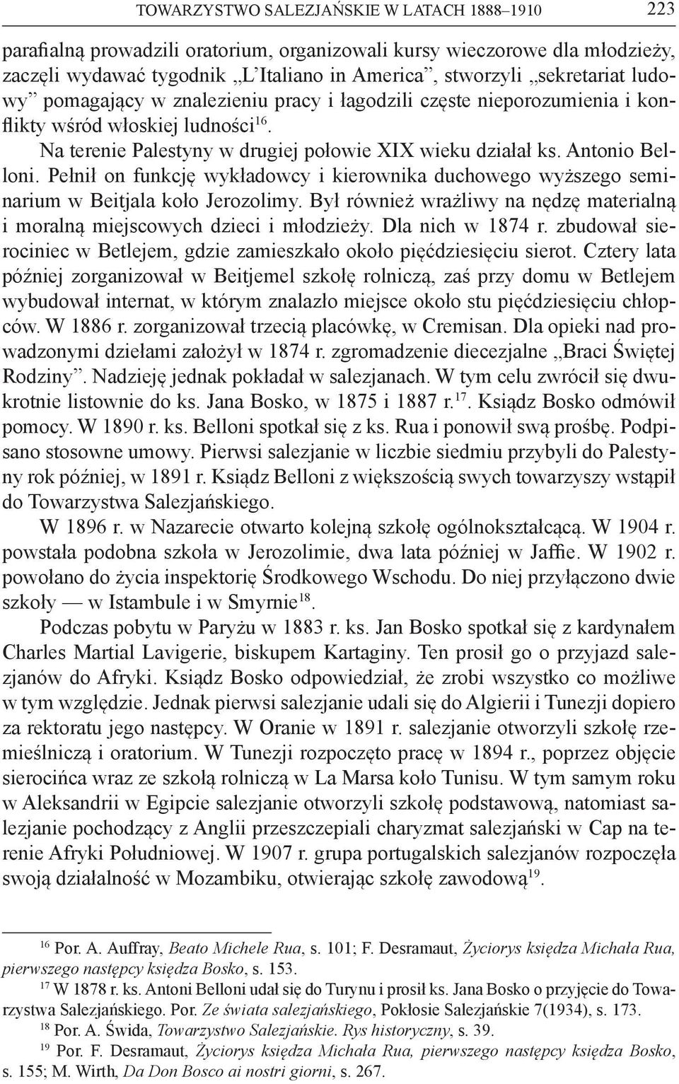 Pełnił on funkcję wykładowcy i kierownika duchowego wyższego seminarium w Beitjala koło Jerozolimy. Był również wrażliwy na nędzę materialną i moralną miejscowych dzieci i młodzieży.
