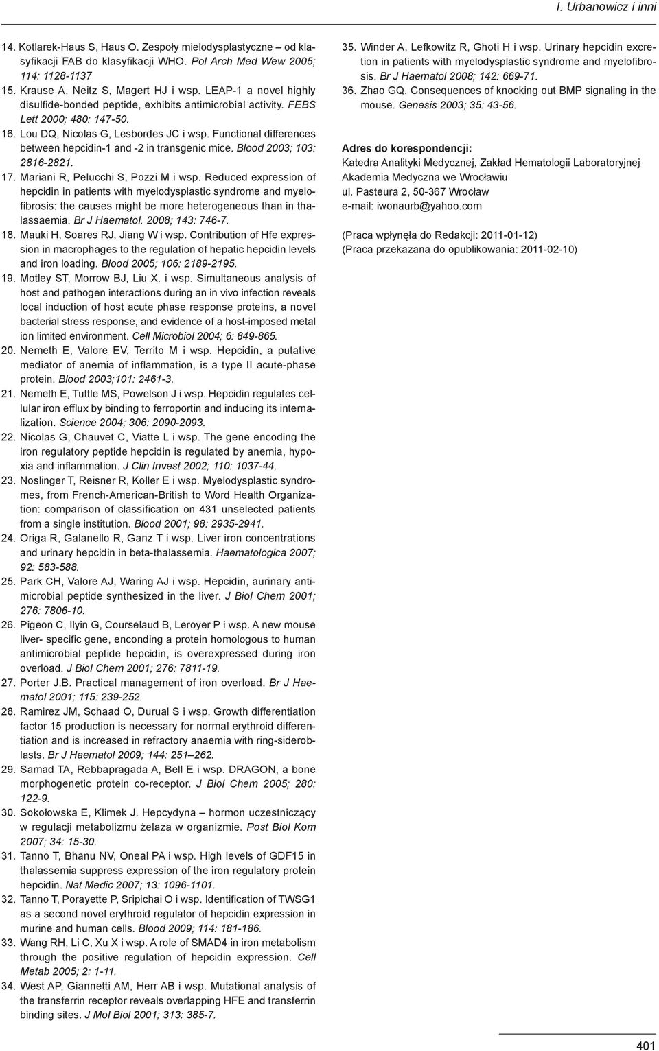 Functional differences between hepcidin-1 and -2 in transgenic mice. Blood 2003; 103: 2816-2821. 17. Mariani R, Pelucchi S, Pozzi M i wsp.