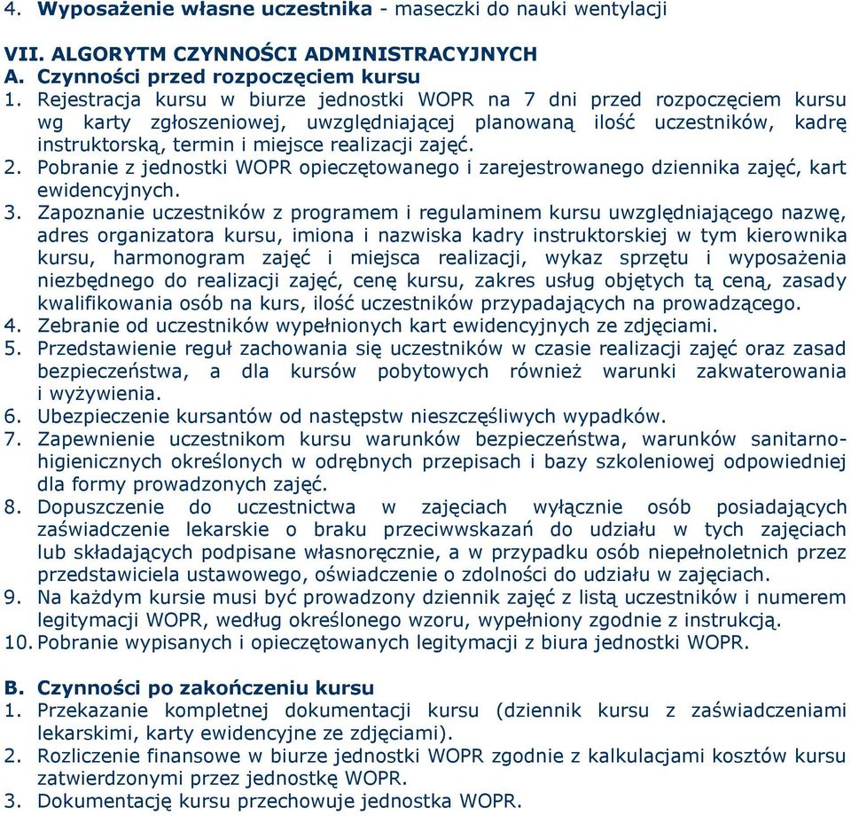 2. Pobranie z jednostki WOPR opieczętowanego i zarejestrowanego dziennika zajęć, kart ewidencyjnych. 3.