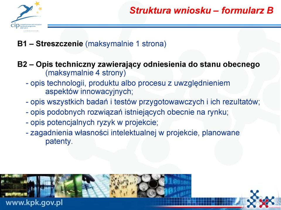 innowacyjnych; - opis wszystkich badań i testów przygotowawczych i ich rezultatów; - opis podobnych rozwiązań