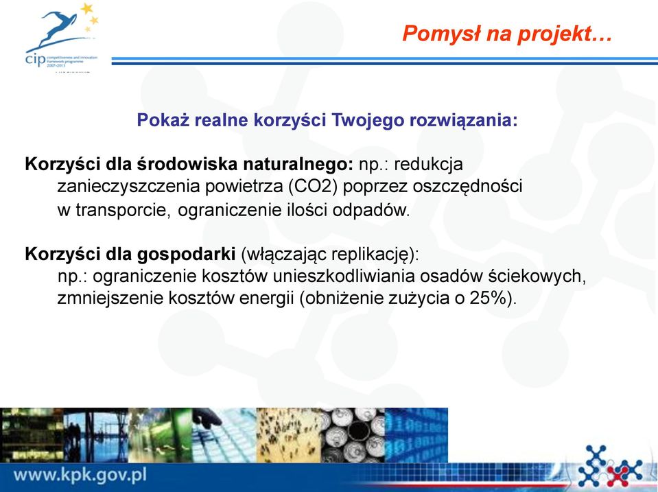 : redukcja zanieczyszczenia powietrza (CO2) poprzez oszczędności w transporcie, ograniczenie