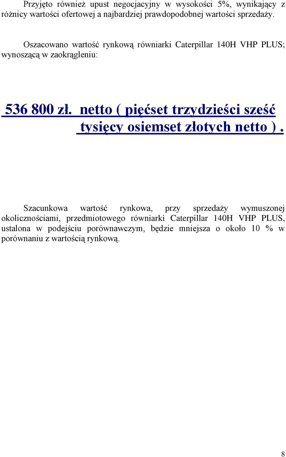 netto ( pięćset trzydzieści sześć tysięcy osiemset złotych netto ).