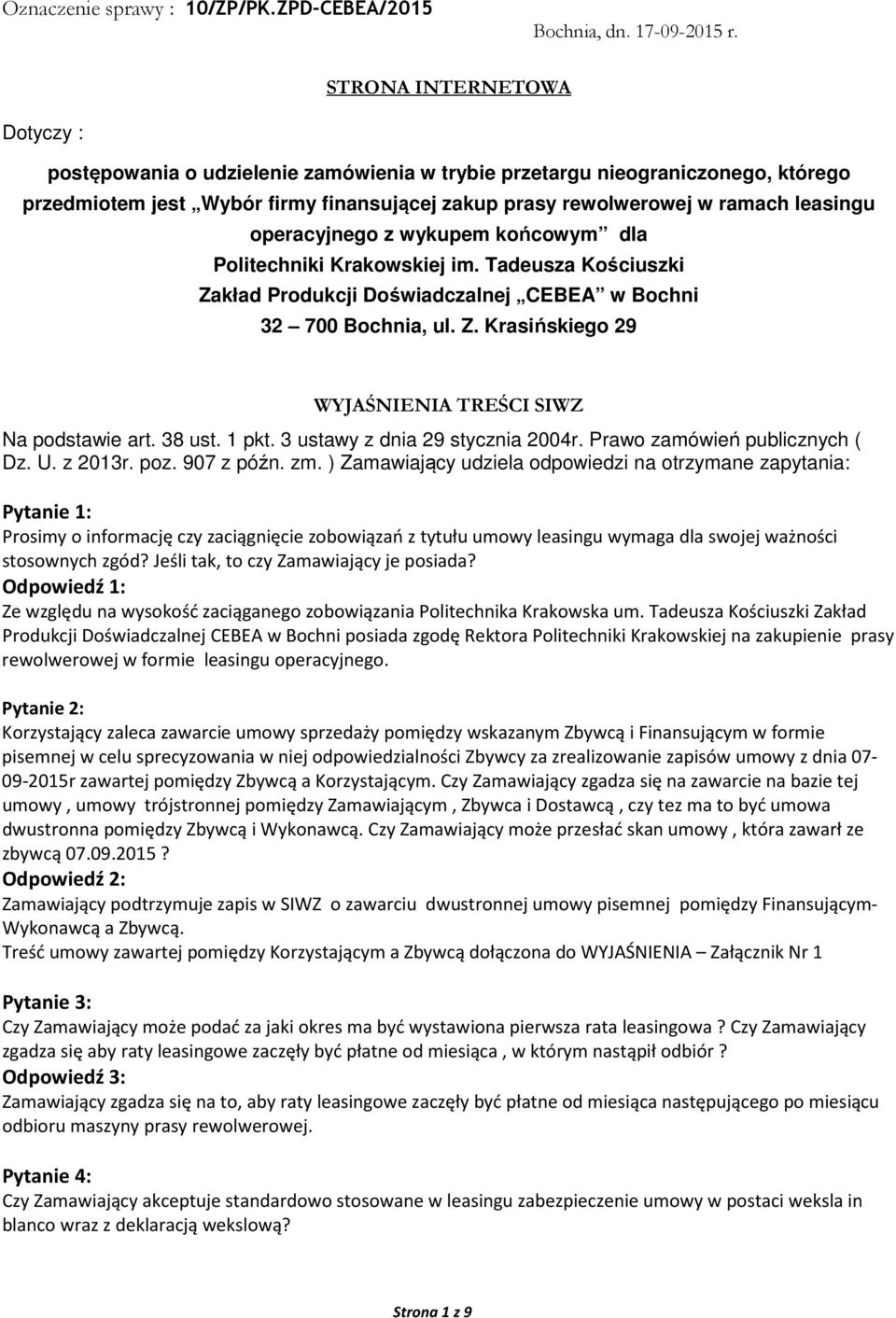 operacyjnego z wykupem końcowym dla Politechniki Krakowskiej im. Tadeusza Kościuszki Zakład Produkcji Doświadczalnej CEBEA w Bochni 32 700 Bochnia, ul. Z. Krasińskiego 29 WYJAŚNIENIA TREŚCI SIWZ Na podstawie art.