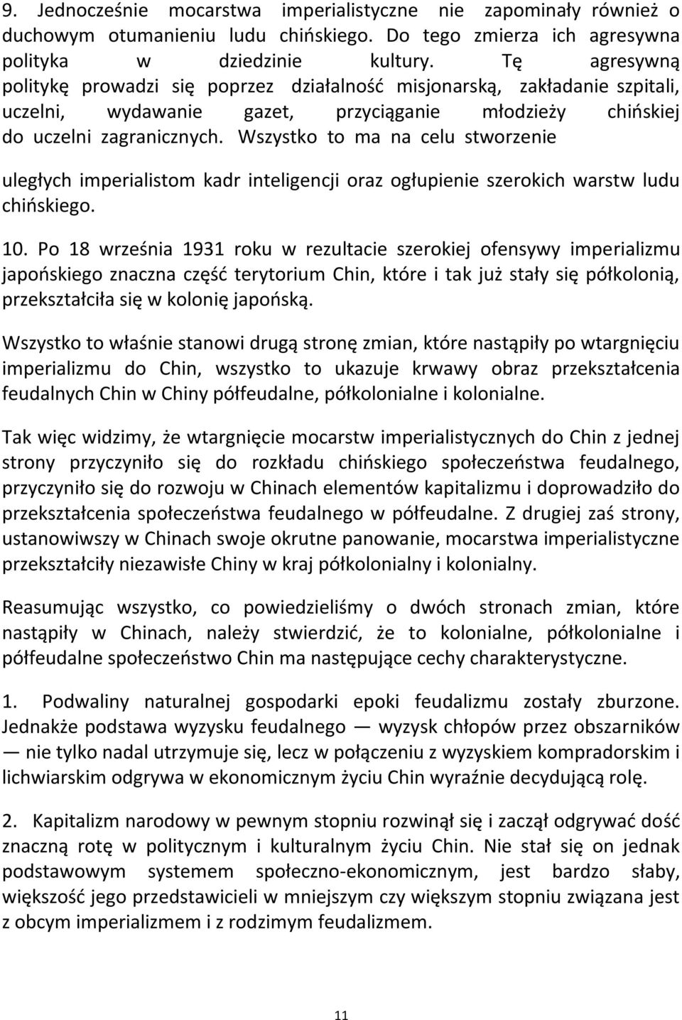 Wszystko to ma na celu stworzenie uległych imperialistom kadr inteligencji oraz ogłupienie szerokich warstw ludu chioskiego. 10.