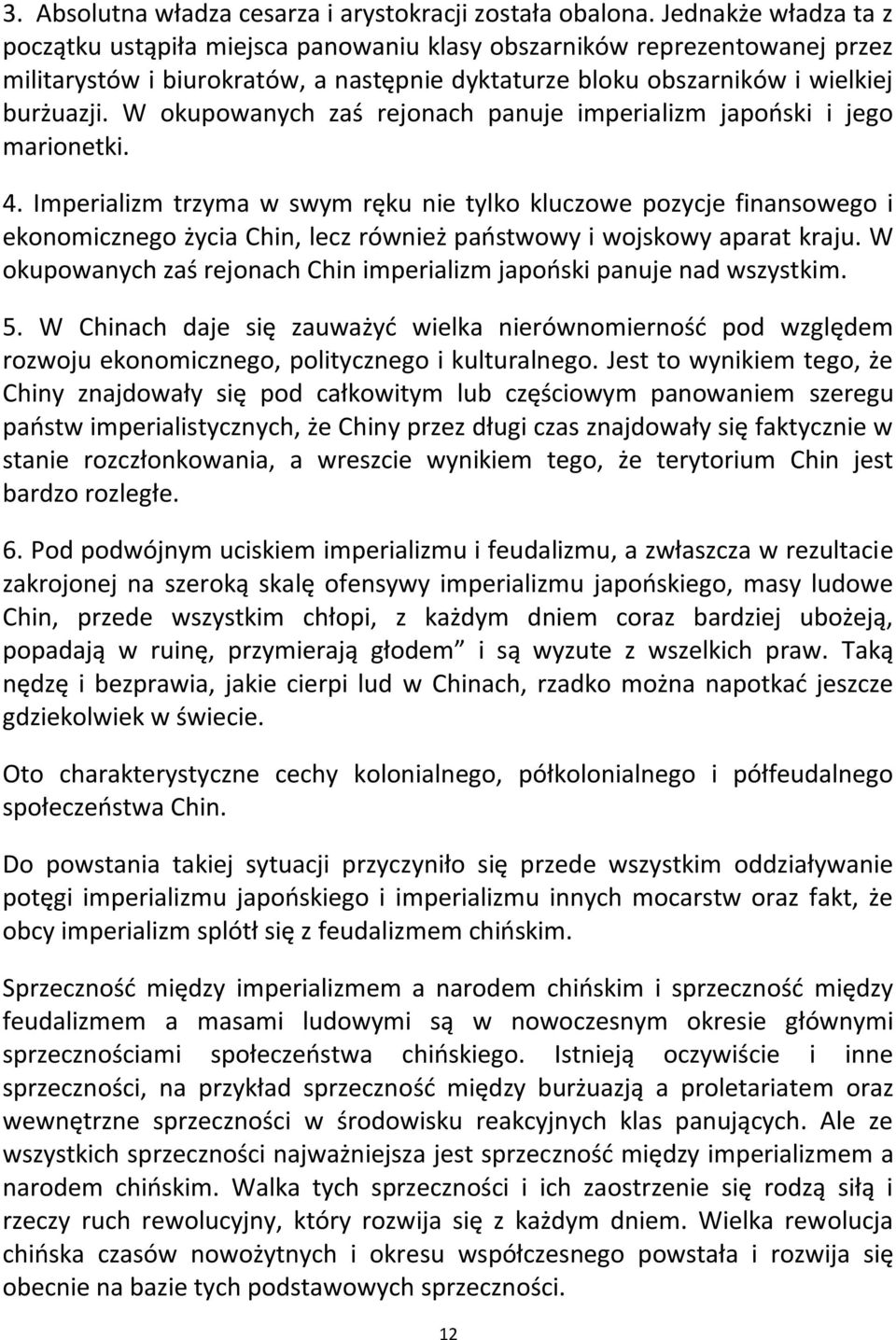 W okupowanych zaś rejonach panuje imperializm japooski i jego marionetki. 4.