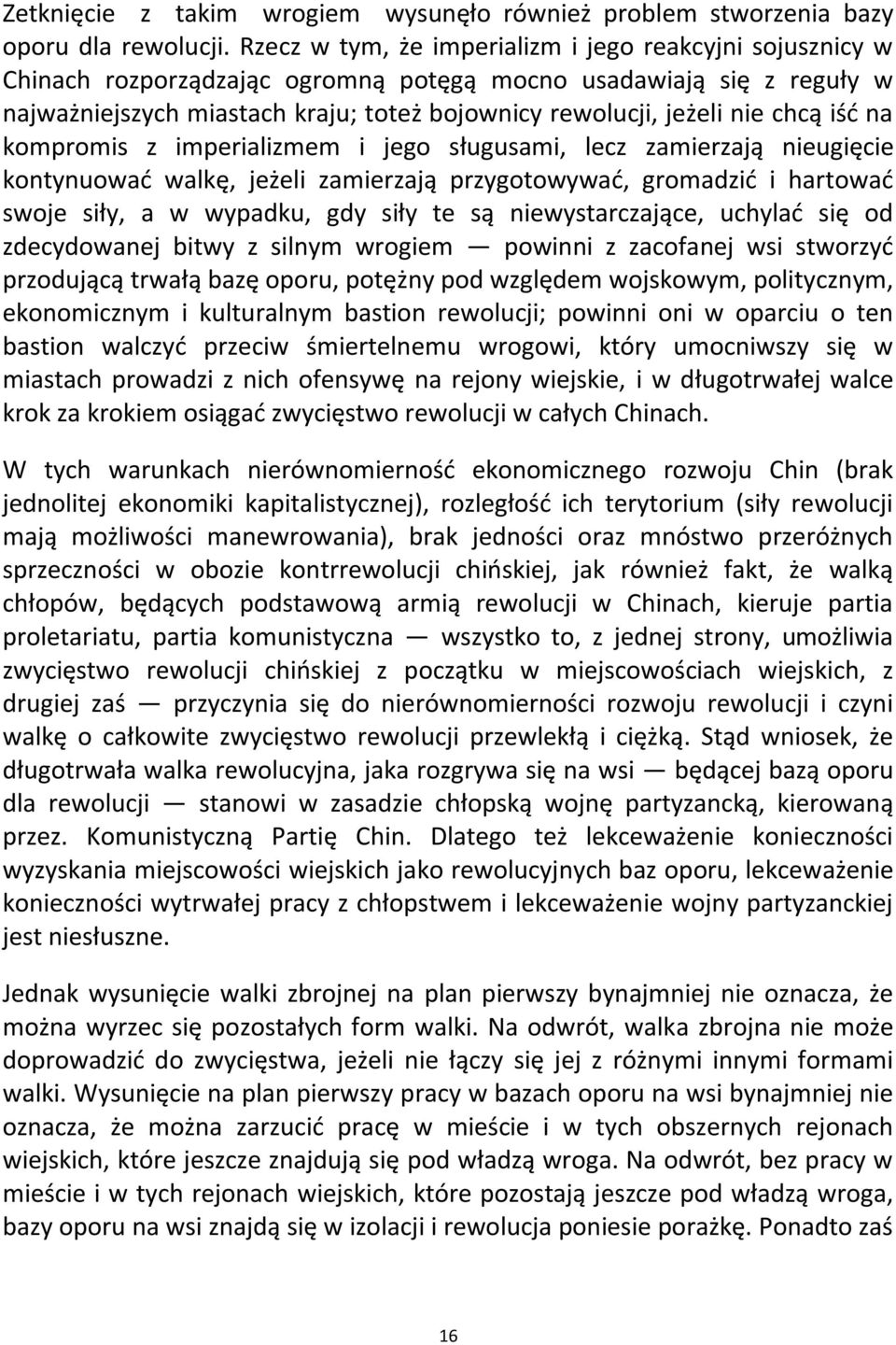 chcą iśd na kompromis z imperializmem i jego sługusami, lecz zamierzają nieugięcie kontynuowad walkę, jeżeli zamierzają przygotowywad, gromadzid i hartowad swoje siły, a w wypadku, gdy siły te są