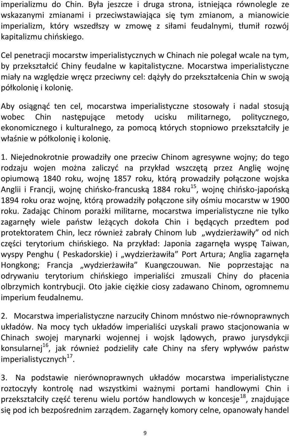 kapitalizmu chioskiego. Cel penetracji mocarstw imperialistycznych w Chinach nie polegał wcale na tym, by przekształcid Chiny feudalne w kapitalistyczne.