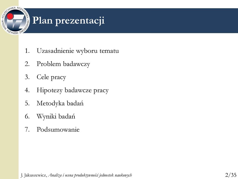 Hipotezy badawcze pracy 5. Metodyka badań 6.