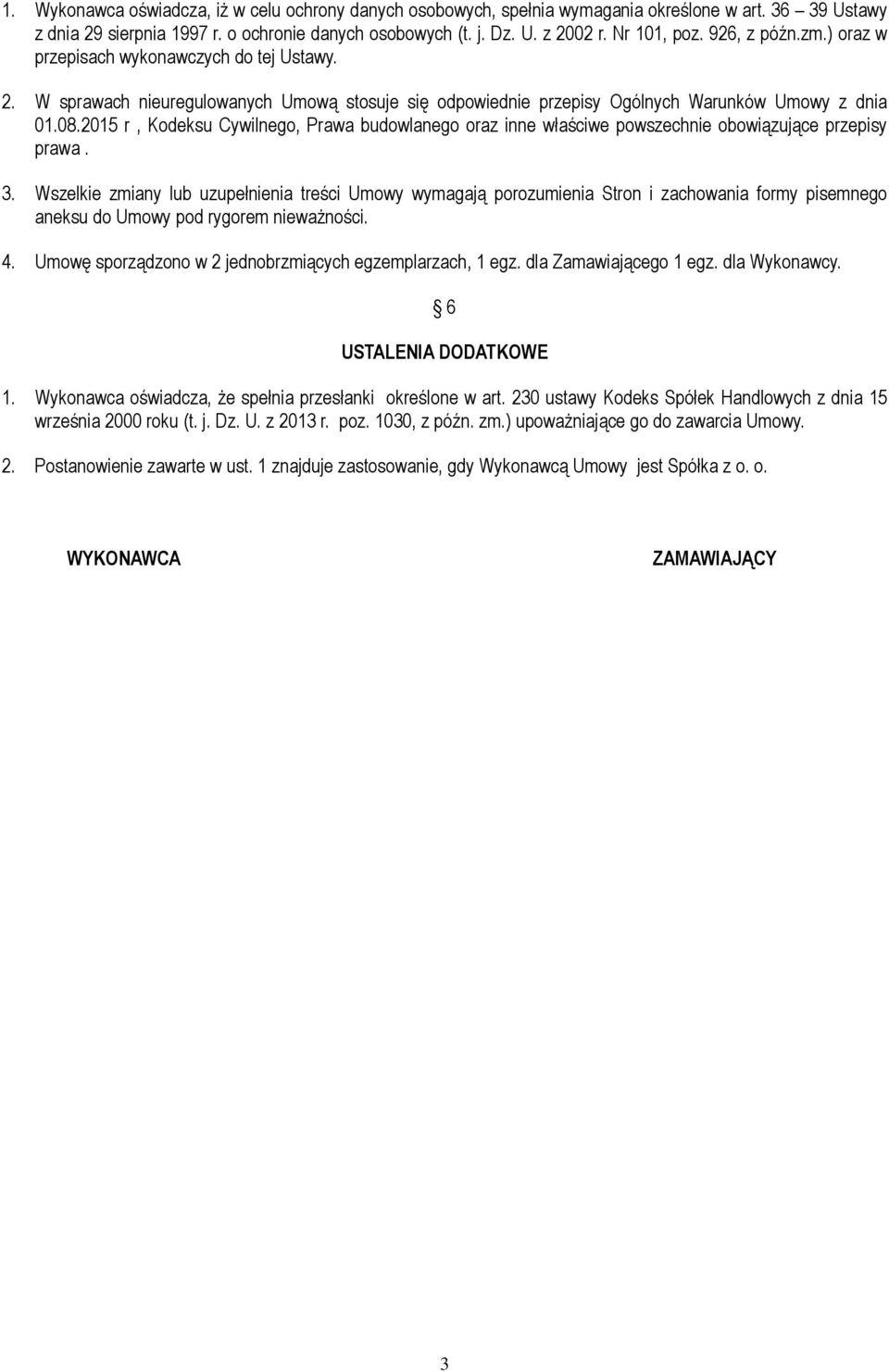 2015 r, Kodeksu Cywilnego, Prawa budowlanego oraz inne właściwe powszechnie obowiązujące przepisy prawa. 3.