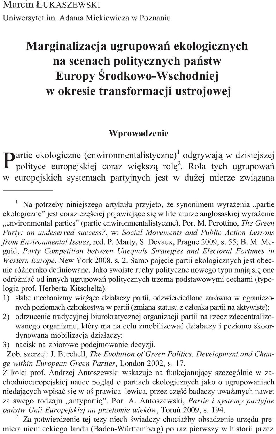 (enwironmentalistyczne) 1 odgrywaj¹ w dzisiejszej polityce europejskiej coraz wiêksz¹ rolê 2.