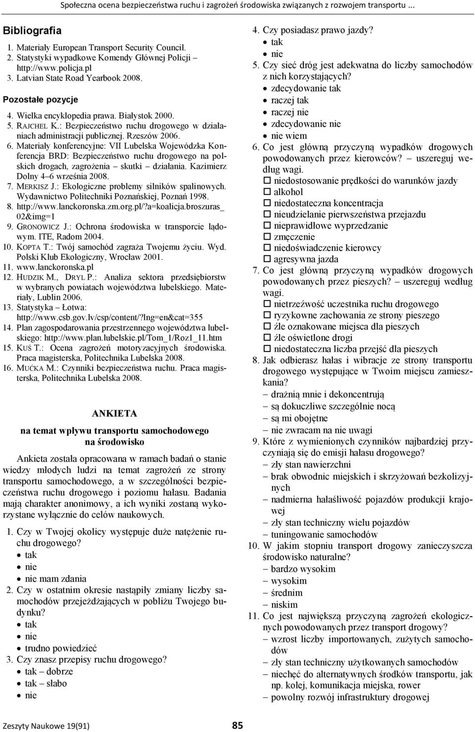 : Bezpieczeństwo ruchu drogowego w działaniach administracji publicznej. Rzeszów 2006. 6.
