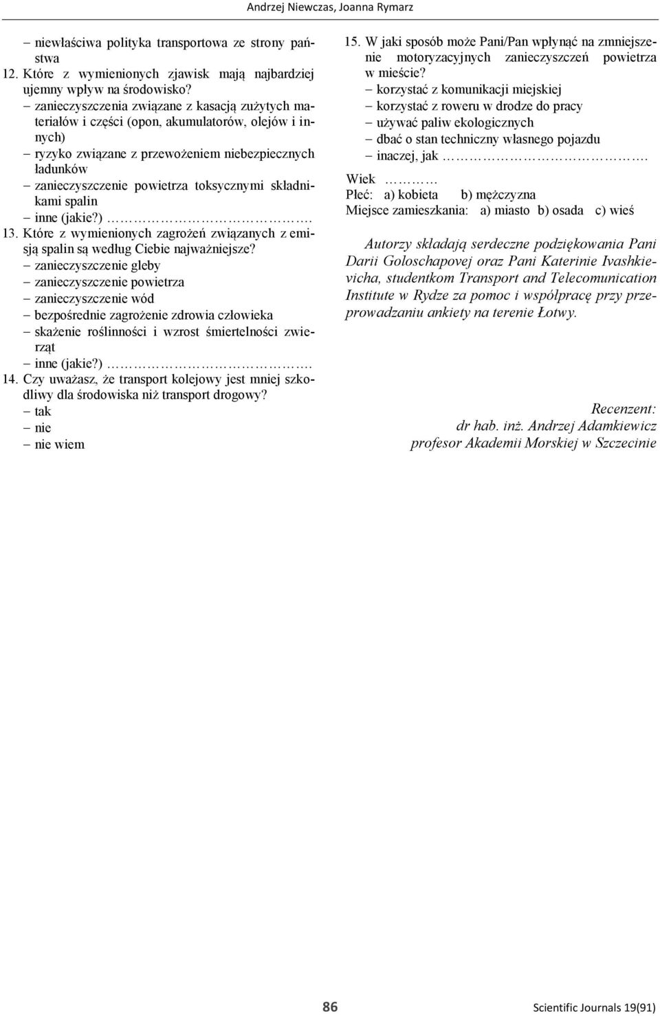 składnikami spalin inne (jakie?). 13. Które z wymienionych zagrożeń związanych z emisją spalin są według Ciebie najważniejsze?