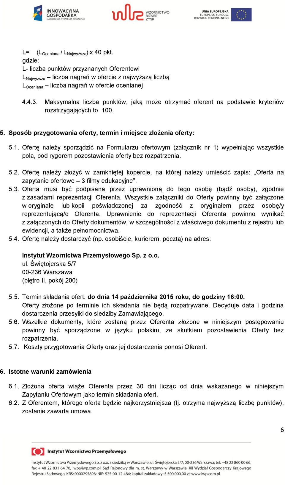 0. 5. Sposób przygotowania oferty, termin i miejsce złożenia oferty: 5.1.