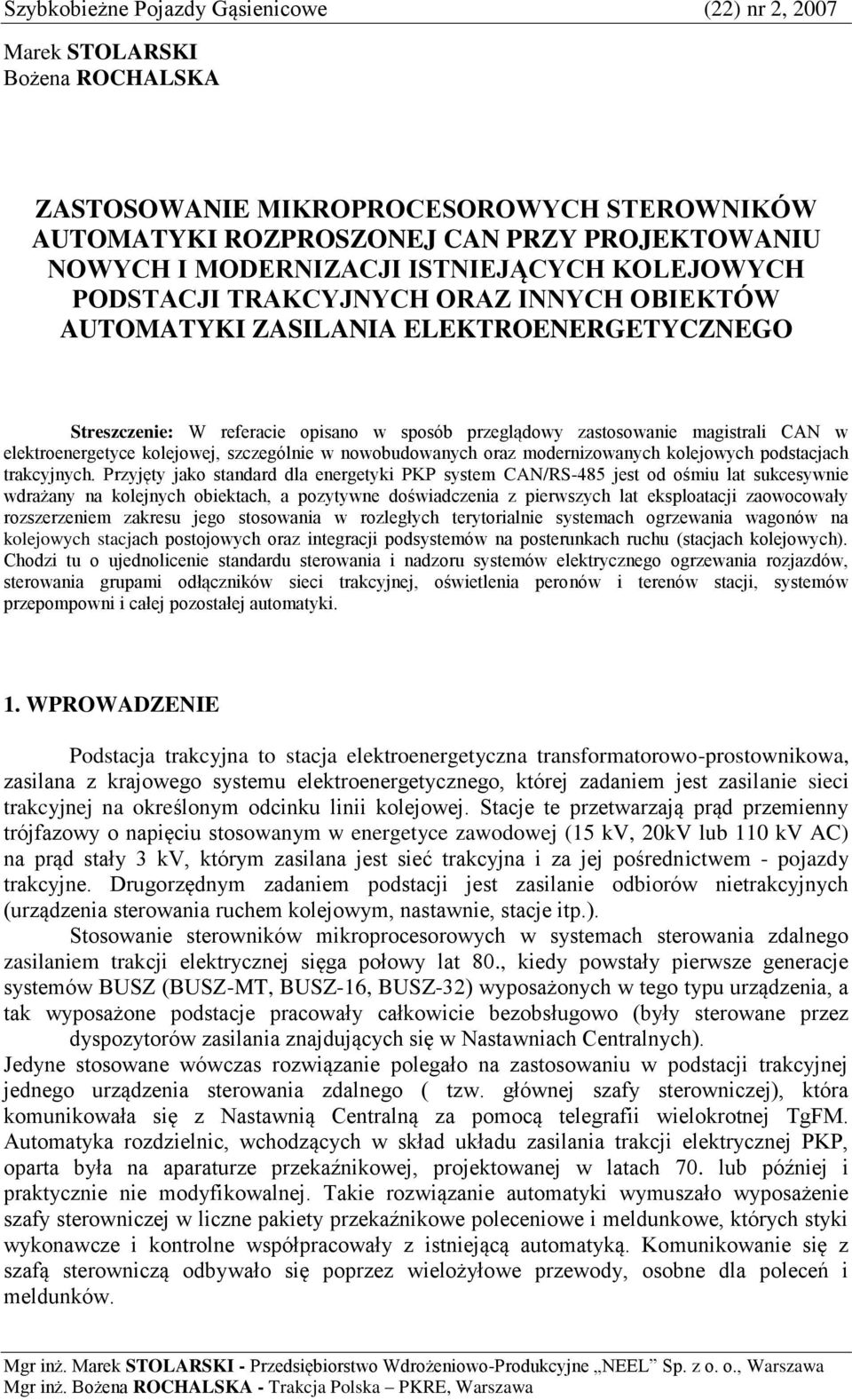 elektroenergetyce kolejowej, szczególnie w nowobudowanych oraz modernizowanych kolejowych podstacjach trakcyjnych.